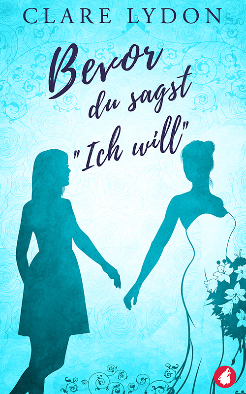 Bevor du sagst "Ich will" von Clare Lydon