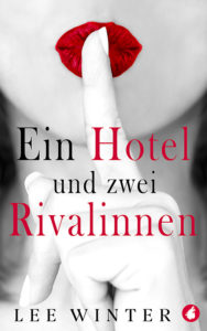 Ein Hotel und zwei Rivalinnen von Lee Winter