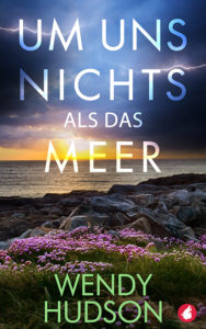 Um uns nichts als das Meer von Wendy Hudson