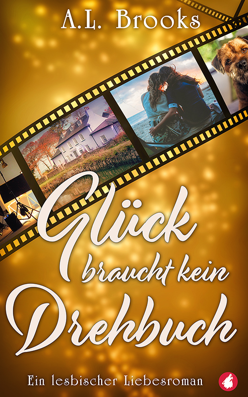 Glück braucht kein Drehbuch von A.L. Brooks